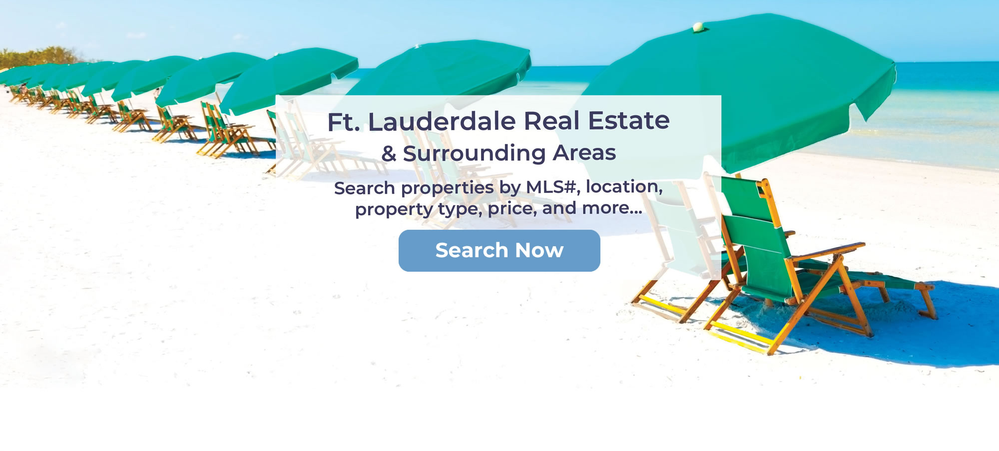 Ft. Lauderdale Real Estate & Surrounding Areas: Search Properties by MLS#, location, property type, price, and more... - Search Now